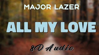 Major Lazer Feat. Ariana Grande &amp; Machel Montano - All My Love (Remix) [8D AUDIO]