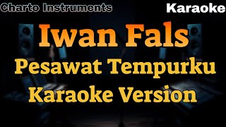 Download lagu Iwan Fals – Pesawat Tempurku (Karaoke Version) mp3