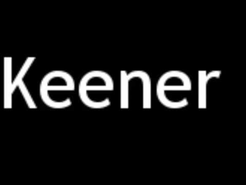 How To Pronounce Keener