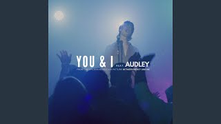 You &amp; I (feat. Audley)