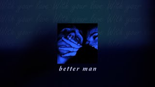 5 Seconds Of Summer - Better Man (slowed)