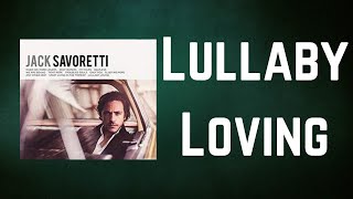 Jack Savoretti - Lullaby Loving (Lyrics)