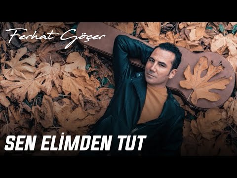 Ferhat Göçer - Sen Elimden Tut