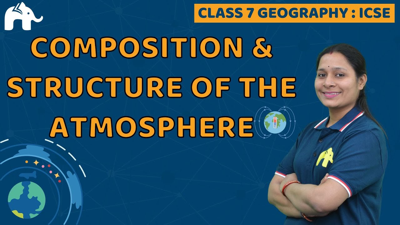 Composition & structure of the Atmosphere Class 7 ICSE Geography | Selina Chapter 3 Social Science