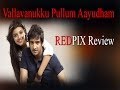 vallavanukku pullum aayudham movie review Redpix 24x7