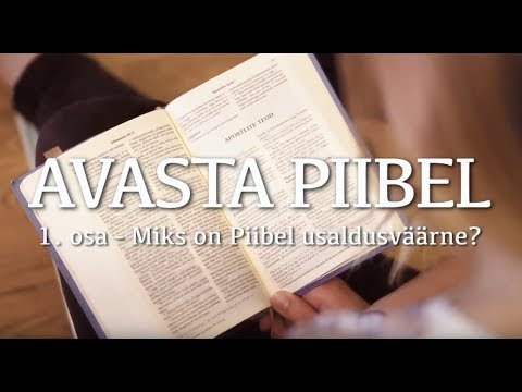 AVASTA PIIBEL // Miks on Piibel usaldusväärne?