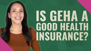 Is GEHA a good health insurance