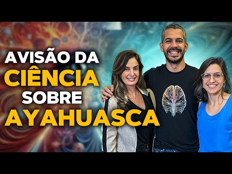 Ayahuasca: riscos reais, quem NÃO deve tomar e o que a ciência sabe [entrevista]