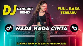 Download lagu DJ NADA NADA CINTA || DJ DANGDUT REMIX SLOW TERBARU 2025 || FULL BASS SANTAI mp3 Download lagu DJ NADA NADA CINTA || DJ DANGDUT REMIX SLOW TERBARU 2025 || FULL BASS SANTAI mp3