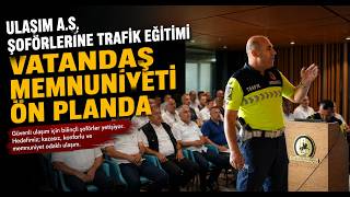 Ulaşım A Ş Şoförlerine Trafik Eğitimi