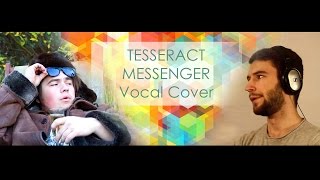 Tesseract - Messenger(Vocal Cover)