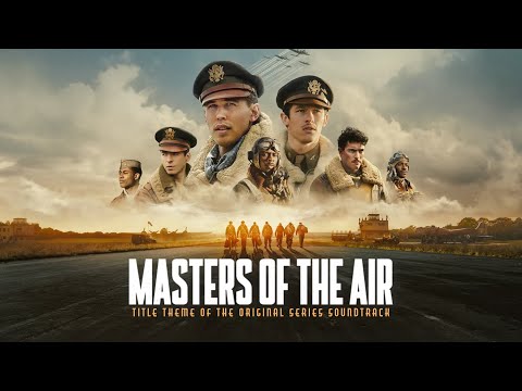 "Masters of the Air" - Soundtrack Opening Title Main Theme