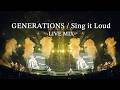 GENERATIONS / Sing it Loud - LIVE MIX -