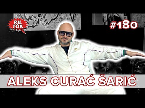 Ril Tok Podcast #180 - ALEKS CURAĆ ŠARIĆ