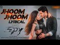 Jhoom Jhoom Lyrical Video | SPY | Nikhil Siddharth | Garry BH | CharantejUppalapati