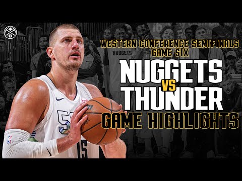 Denver Nuggets vs. OKC Thunder | Full Game 6 Highlights 📺 | Western Conference Semifinals