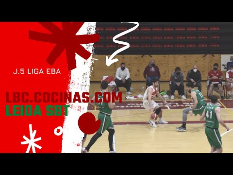 Resumen J.5 Liga EBA LBC Cocinas.com - Leioa SBT