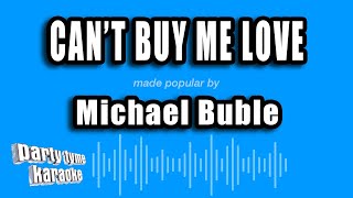 Michael Buble - Can't Buy Me Love (Karaoke Version)
