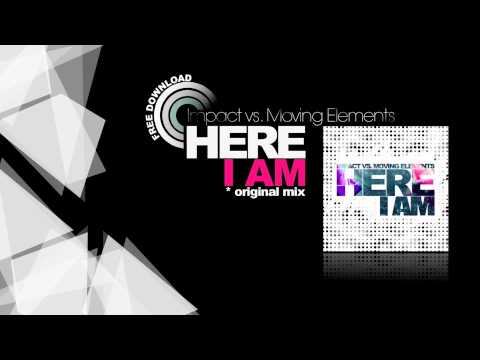 IMPACT vs. MOVING ELEMENTS - Here I Am (Original Mix)
