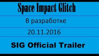 Space Impact Glitch - В разработке - SIG Official Trailer