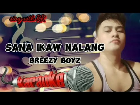 Sana Ikaw Nalang - Breezy Boyz | KARAOKE VERSION