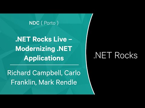 .NET Rocks Live – Modernizing .NET Applications - Richard Campbell, Carl Franklin & Mark Rendle