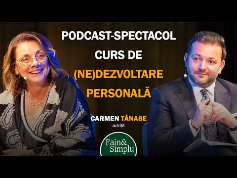CURS DE NEDEZVOLTARE PERSONALĂ. PODCAST - SPECTACOL CU DOAMNA CARMEN TĂNASE. | Fain & Simplu 265