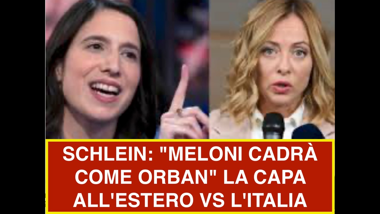 SCHLEIN: "MELONI CADRÀ COME ORBAN" LA CAPA ALL'ESTERO VS L'ITALIA