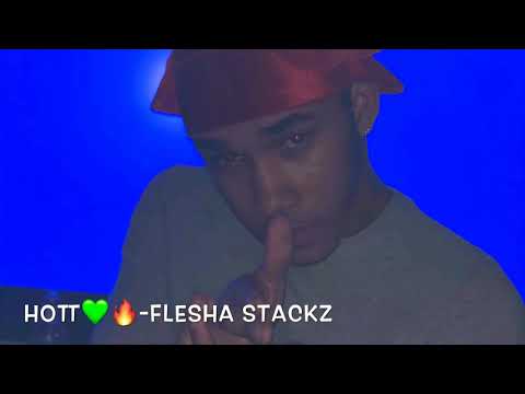 Flesha Stackz - HOTT🔥