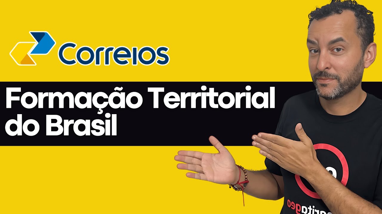 Conhecimentos Gerais | Correios 2024 | Formação Territórial do Brasil