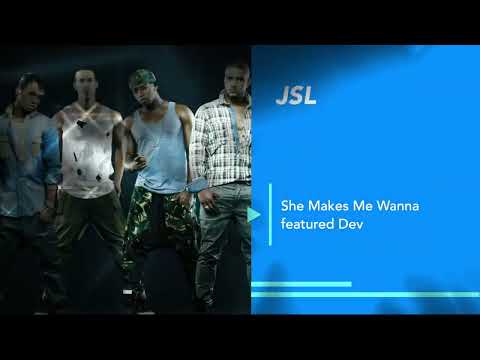 JSL ft. Dev - She Makes Me Wanna