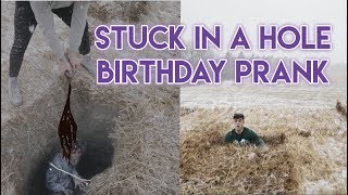 STUCK IN A HOLE - BIRTHDAY PRANK