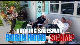 Door to Door Roofing Salesman : Robinhood or SCAM Artist?