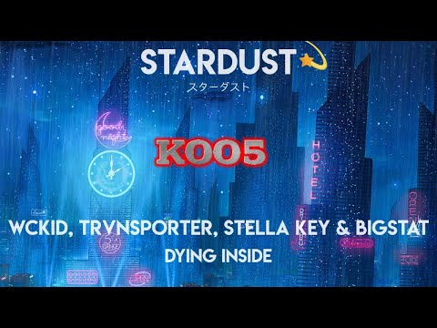 WCKiD  TRVNSPORTER  Stella Key   BigStat   Dying Inside