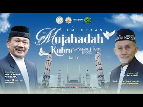 PEMBUKAAN MUJAHADAH ASMAUL HUSNA 1000X KE - 24 DI MASJID AGUNG JAWA TENGAH