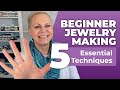 5 Essential Jewelry Making Techniques You NEED To Know