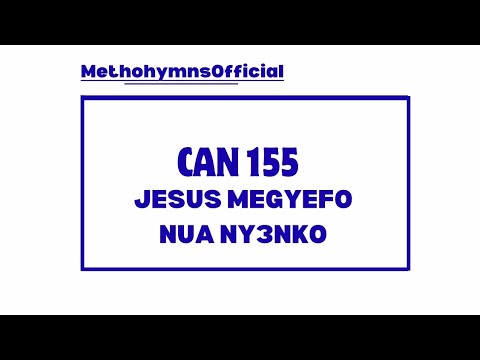 CAN 155 (JESUS ME GYEFO NUA NY3NKO) #methodisthymns #trending #hymns #methohymnsofficial