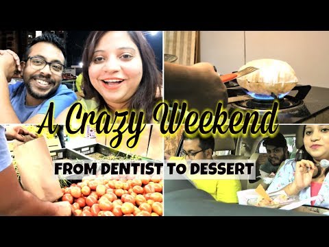 A Crazy Weekend Vlog | When Dentist Thought I Am Crazy | Satisfying Our Dessert Craving