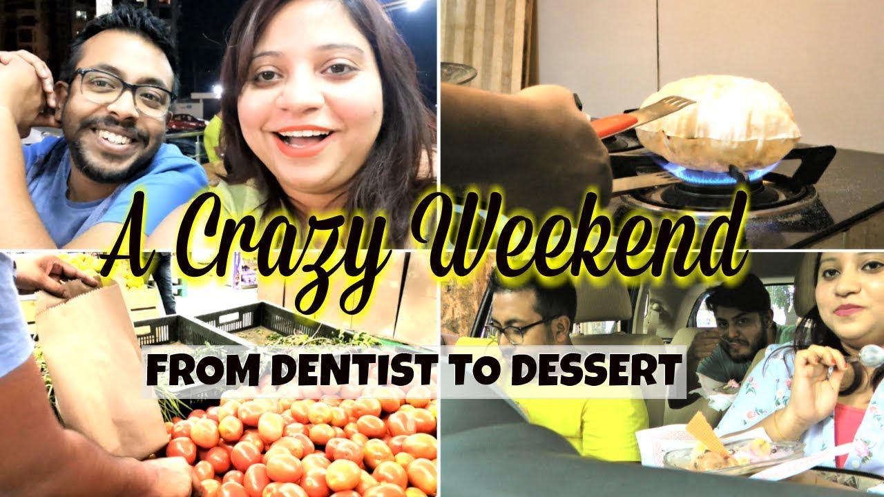 A Crazy Weekend Vlog | When Dentist Thought I Am Crazy | Satisfying Our Dessert Craving