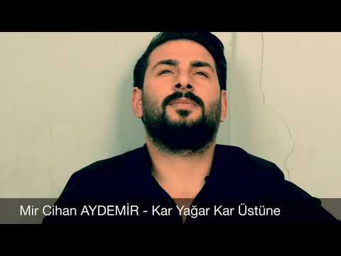 Mir Cihan  -KAR YAĞAR KAR ÜSTÜNE
