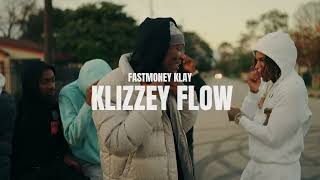 Fastmoneyklayy - Klizzey Flow [ Official Music Video]