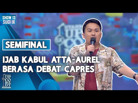 Stand Up Ate: Ijab Kabul Atta-Aurel Berasa Debat Capres - SEMIFINAL SUCI IX
