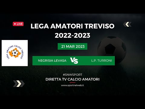 Diretta TV CALCIO Amatori TV - NEGRISIA LEVADA - L.P. TURRONI 21.03.2023