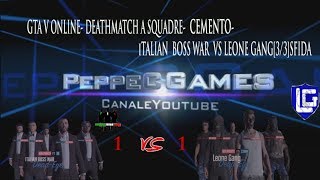 GTA V ONLINE SFIDA CREW AMICHEVOLE ITALIAN BOSS WAR VS LEONE GANG