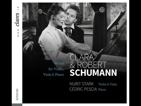 Cédric Pescia & Nurit Stark - Clara Schumann: Three Romances for Violin & Piano