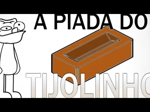 A piada do tijolinho
