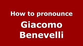 How to pronounce Giacomo Benevelli