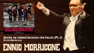 Ennio Morricone - Anche se volessi lavorare che faccio - Pt. 2 - (1972)