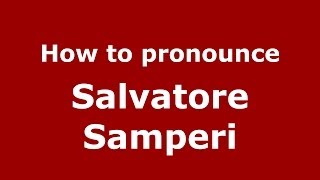 How to pronounce Salvatore Samperi
