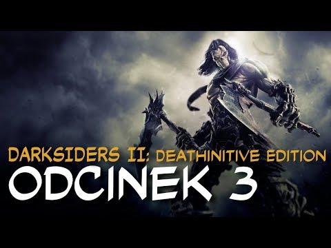 Zagrajmy w Darksiders II: Deathinitive Edition odc.3 "Kocioł"